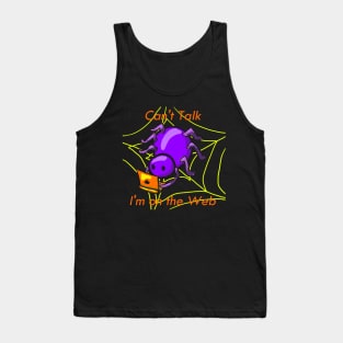 Cant Talk, Im on the Web Tank Top